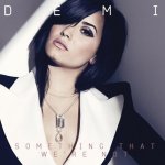 Demi Lovato - Something That We're Not