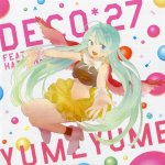 Deco27 feat. Miku Hatsune - Yume Yume