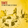 Tomte - Ich Sang Die Ganze Zeit Von Dir