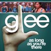 Glee - As Long As You're There