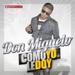 Don Miguelo - Como yo le doy