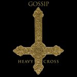 Gossip - Heavy Cross