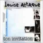 Louise Attaque - Ton invitation