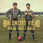 Carlos Vives y Camilo - Baloncito viejo