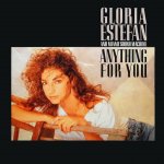 Gloria Estefan And Miami Sound Machine - Anything for you