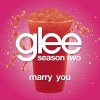 Glee - Marry you