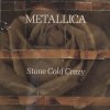 Metallica - Stone Cold Crazy
