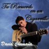 David Chumaña - Tu recuerdo en un cigarrillo